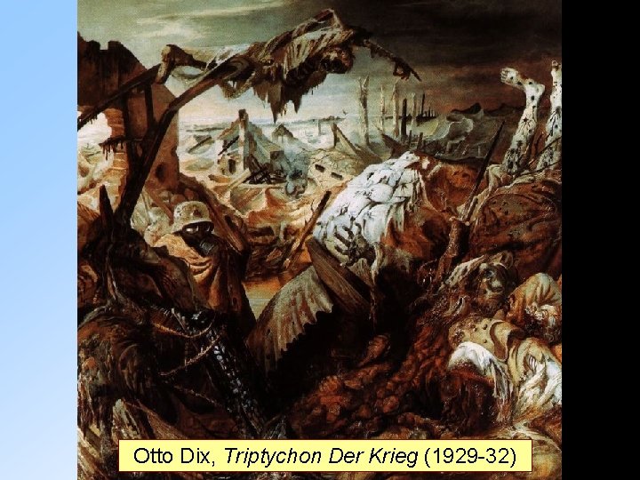 c Otto Dix, Triptychon Der Krieg (1929 -32) 