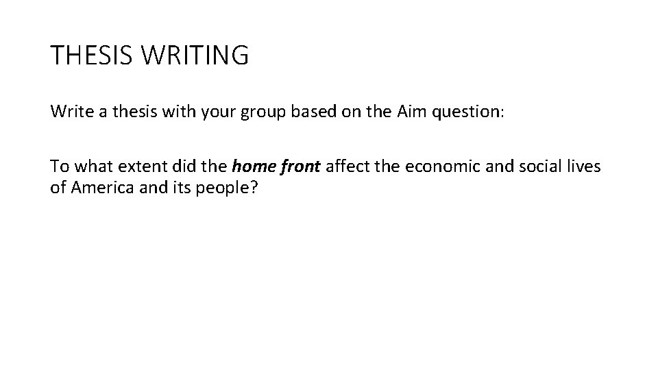 THESIS WRITING Write a thesis with your group based on the Aim question: To