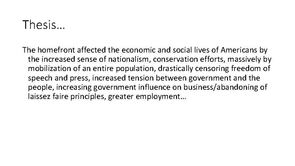 Thesis… The homefront affected the economic and social lives of Americans by the increased