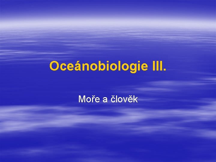 Oceánobiologie III. Moře a člověk 