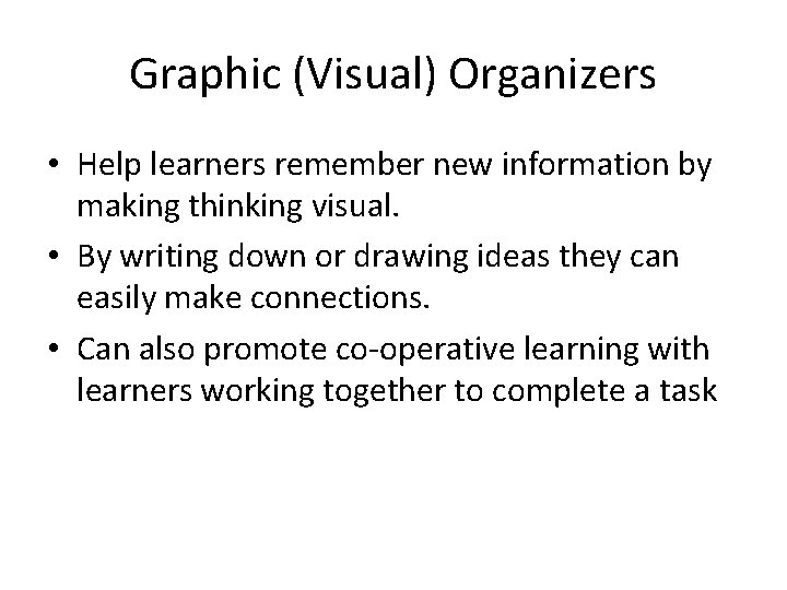 Graphic (Visual) Organizers • Help learners remember new information by making thinking visual. •