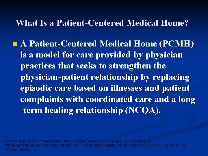 What Is a Patient-Centered Medical Home? n A Patient-Centered Medical Home (PCMH) is a