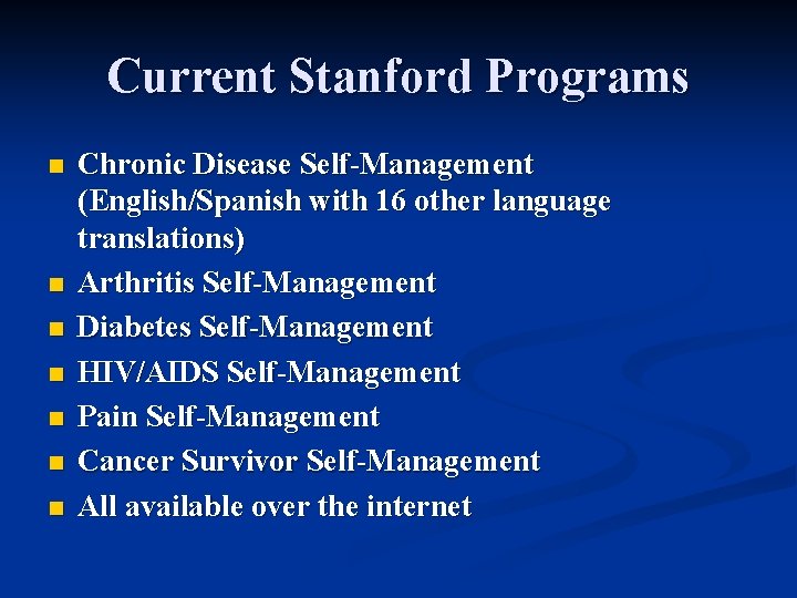 Current Stanford Programs n n n n Chronic Disease Self-Management (English/Spanish with 16 other