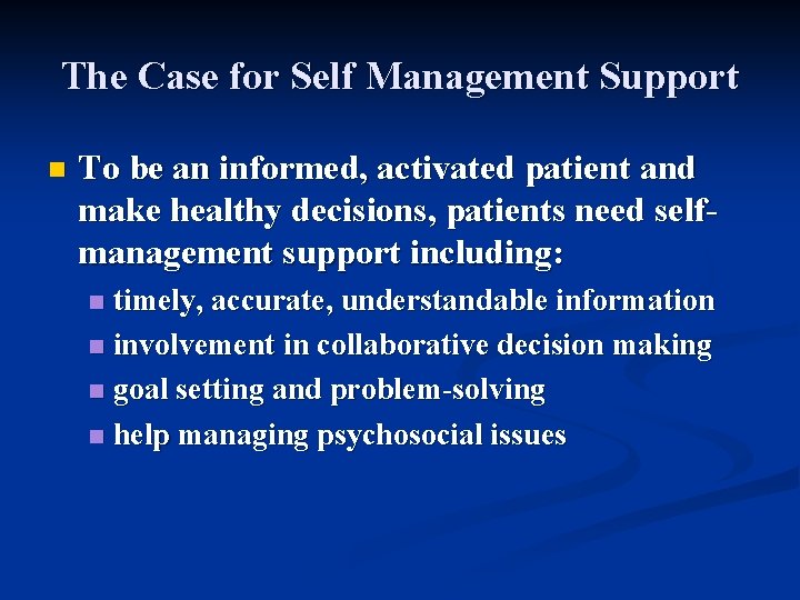 The Case for Self Management Support n To be an informed, activated patient and