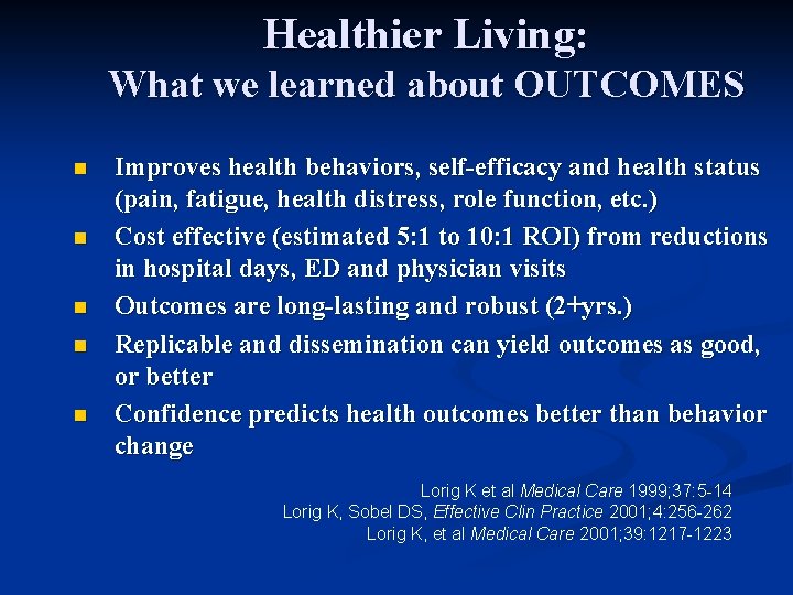 Healthier Living: What we learned about OUTCOMES n n n Improves health behaviors, self-efficacy