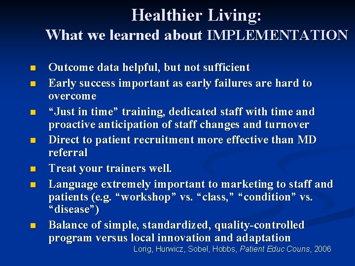 Healthier Living: What we learned about IMPLEMENTATION n n n n Outcome data helpful,