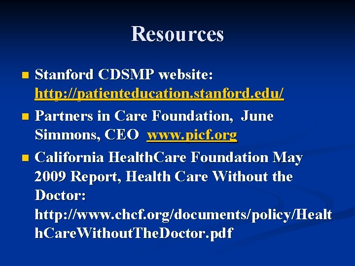 Resources Stanford CDSMP website: http: //patienteducation. stanford. edu/ n Partners in Care Foundation, June