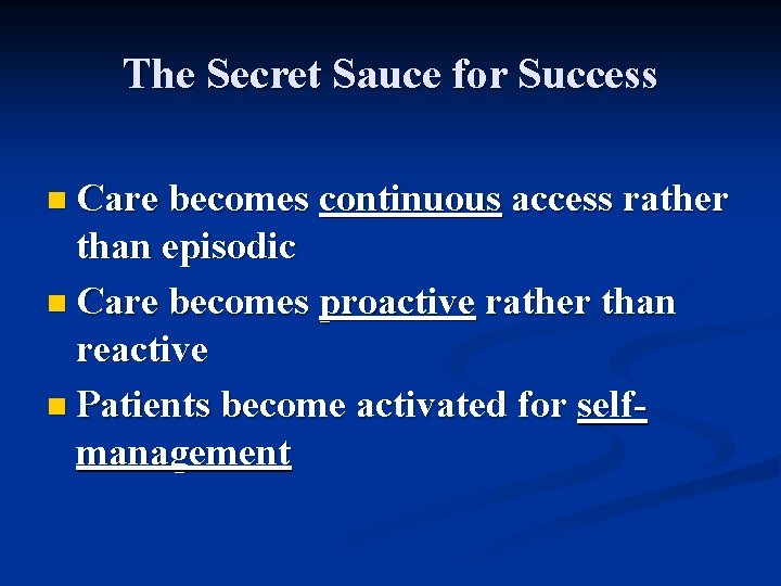 The Secret Sauce for Success n Care becomes continuous access rather than episodic n