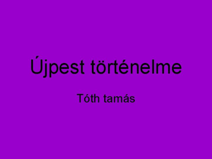 Újpest történelme Tóth tamás 