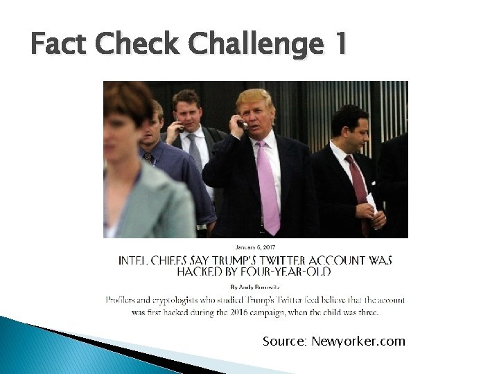 Fact Check Challenge 1 Source: Newyorker. com 