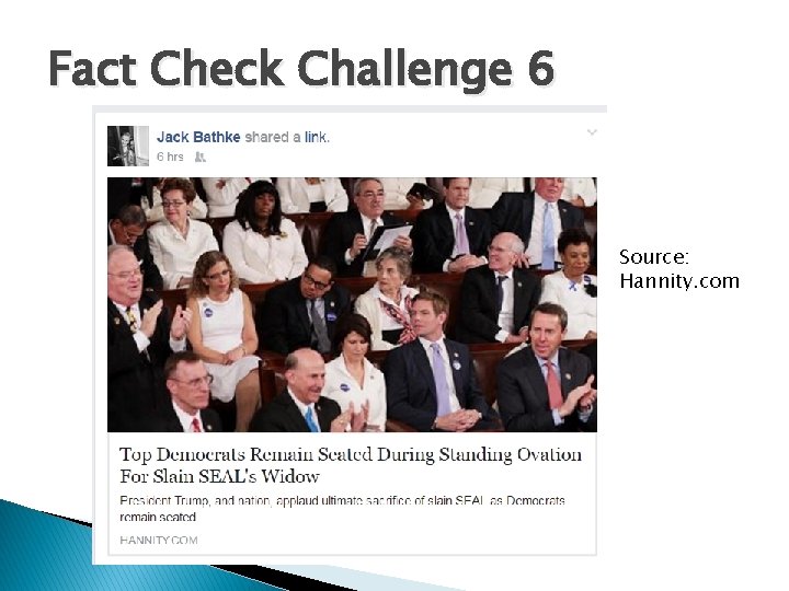 Fact Check Challenge 6 Source: Hannity. com 