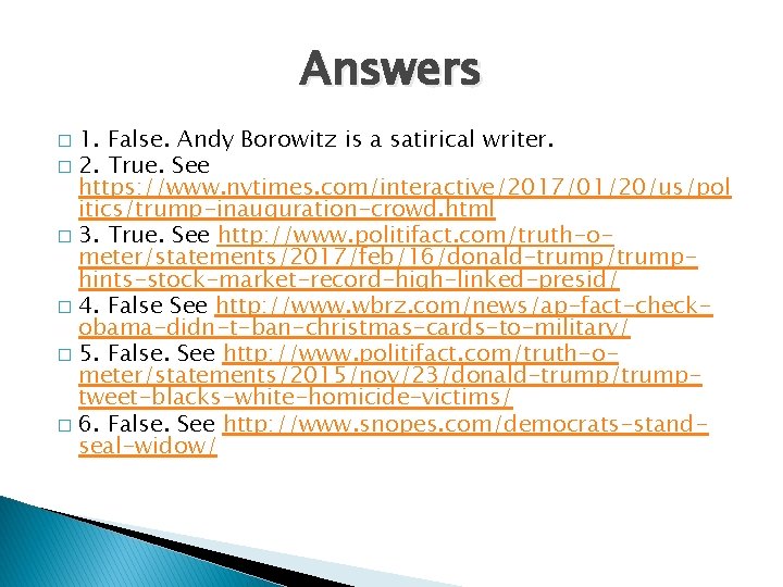 Answers 1. False. Andy Borowitz is a satirical writer. � 2. True. See https: