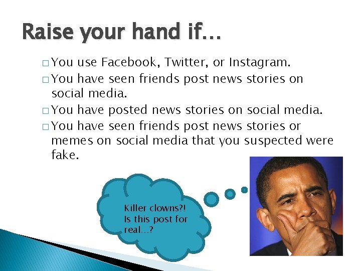 Raise your hand if… � You use Facebook, Twitter, or Instagram. � You have