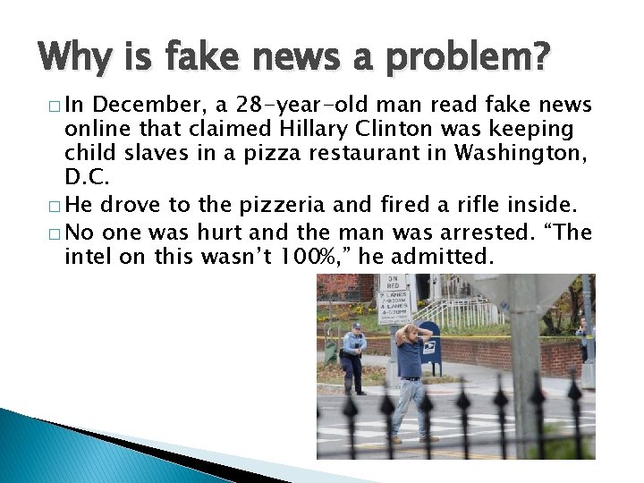 Why is fake news a problem? � In December, a 28 -year-old man read