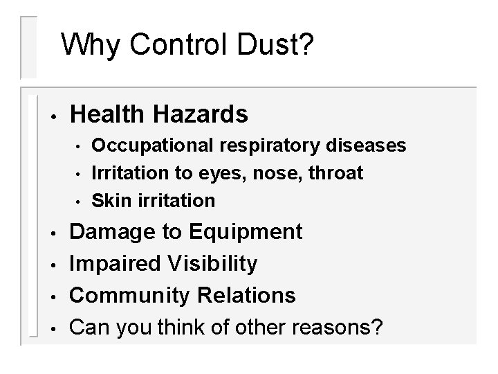 Why Control Dust? • Health Hazards • • Occupational respiratory diseases Irritation to eyes, Why Control Dust? • Health Hazards • • Occupational respiratory diseases Irritation to eyes,