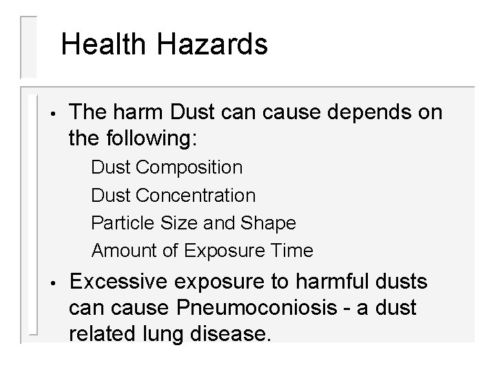 Health Hazards • The harm Dust can cause depends on the following: Dust Composition Health Hazards • The harm Dust can cause depends on the following: Dust Composition