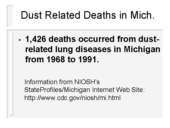 Dust Related Deaths in Mich. • 1, 426 deaths occurred from dustrelated lung diseases Dust Related Deaths in Mich. • 1, 426 deaths occurred from dustrelated lung diseases