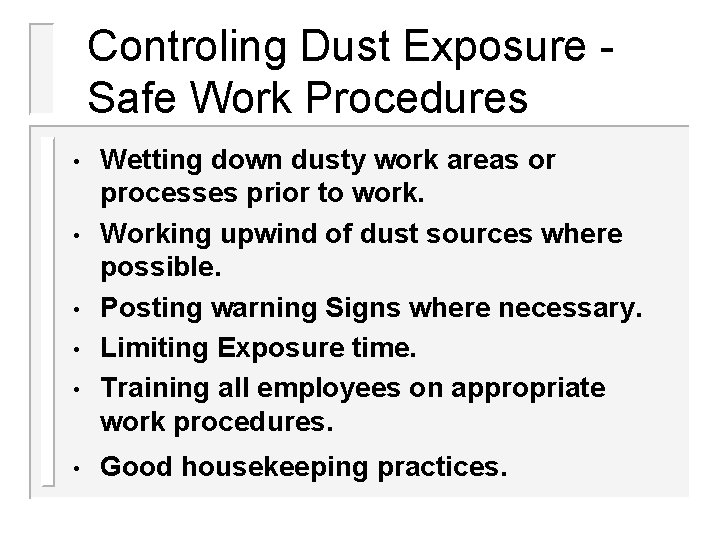 Controling Dust Exposure Safe Work Procedures • • • Wetting down dusty work areas Controling Dust Exposure Safe Work Procedures • • • Wetting down dusty work areas