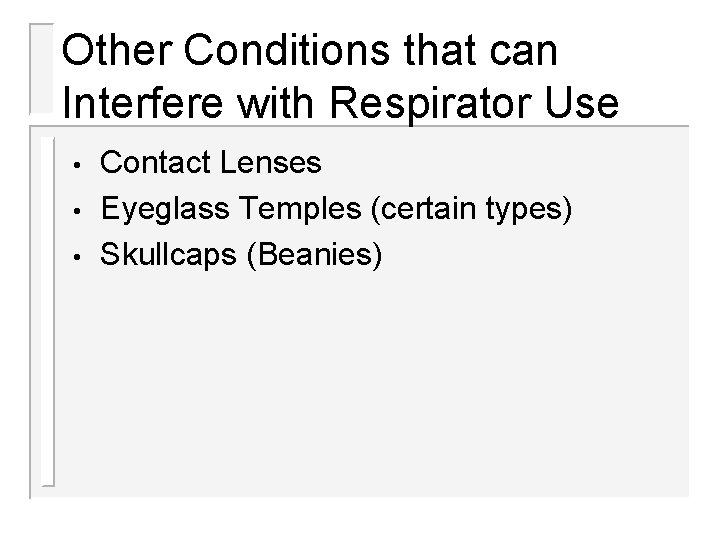 Other Conditions that can Interfere with Respirator Use • • • Contact Lenses Eyeglass Other Conditions that can Interfere with Respirator Use • • • Contact Lenses Eyeglass