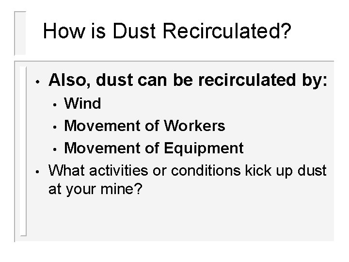 How is Dust Recirculated? • Also, dust can be recirculated by: Wind • Movement How is Dust Recirculated? • Also, dust can be recirculated by: Wind • Movement