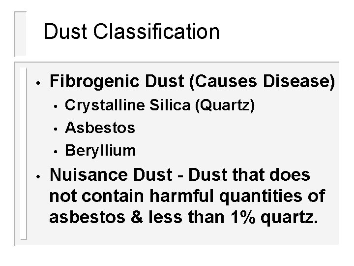 Dust Classification • Fibrogenic Dust (Causes Disease) • • Crystalline Silica (Quartz) Asbestos Beryllium Dust Classification • Fibrogenic Dust (Causes Disease) • • Crystalline Silica (Quartz) Asbestos Beryllium