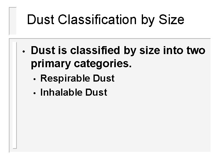 Dust Classification by Size • Dust is classified by size into two primary categories. Dust Classification by Size • Dust is classified by size into two primary categories.