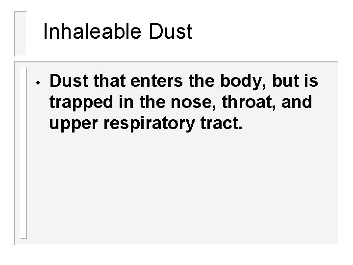 Inhaleable Dust • Dust that enters the body, but is trapped in the nose, Inhaleable Dust • Dust that enters the body, but is trapped in the nose,