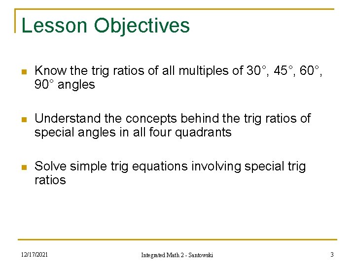 Lesson Objectives n Know the trig ratios of all multiples of 30°, 45°, 60°, Lesson Objectives n Know the trig ratios of all multiples of 30°, 45°, 60°,