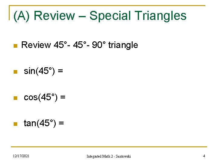 (A) Review – Special Triangles n Review 45°- 90° triangle n sin(45°) = n (A) Review – Special Triangles n Review 45°- 90° triangle n sin(45°) = n
