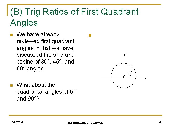 (B) Trig Ratios of First Quadrant Angles n We have already reviewed first quadrant (B) Trig Ratios of First Quadrant Angles n We have already reviewed first quadrant