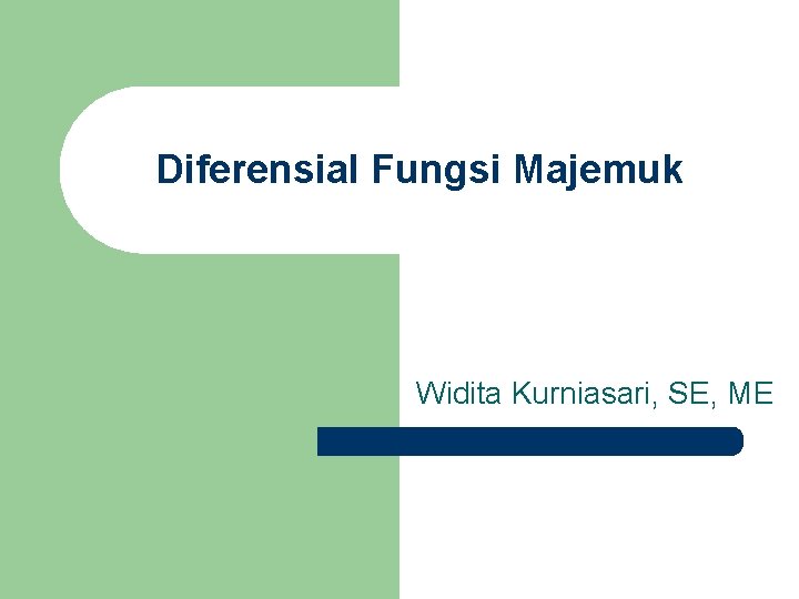 Diferensial Fungsi Majemuk Widita Kurniasari, SE, ME 