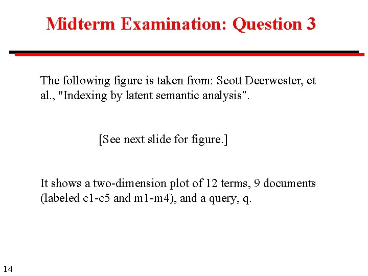 Midterm Examination: Question 3 The following figure is taken from: Scott Deerwester, et al.