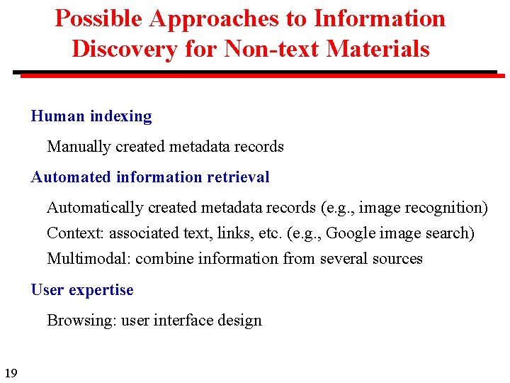 Possible Approaches to Information Discovery for Non-text Materials Human indexing Manually created metadata records