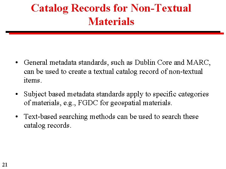 Catalog Records for Non-Textual Materials • General metadata standards, such as Dublin Core and
