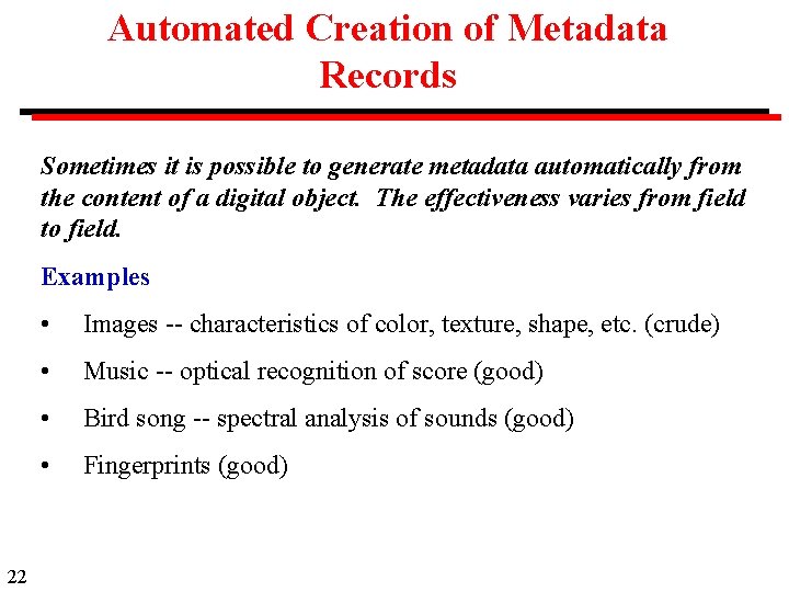 Automated Creation of Metadata Records Sometimes it is possible to generate metadata automatically from