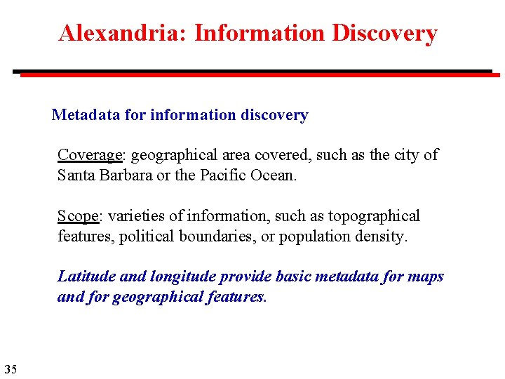 Alexandria: Information Discovery Metadata for information discovery Coverage: geographical area covered, such as the