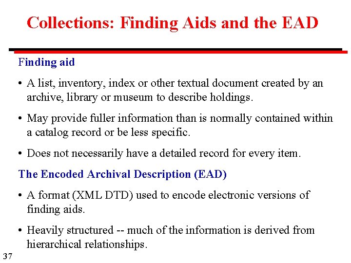 Collections: Finding Aids and the EAD Finding aid • A list, inventory, index or