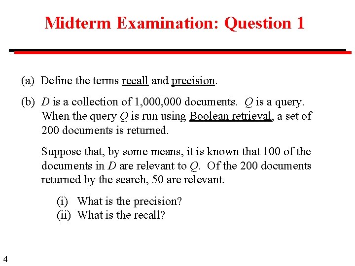 Midterm Examination: Question 1 (a) Define the terms recall and precision. (b) D is