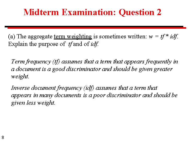 Midterm Examination: Question 2 (a) The aggregate term weighting is sometimes written: w =