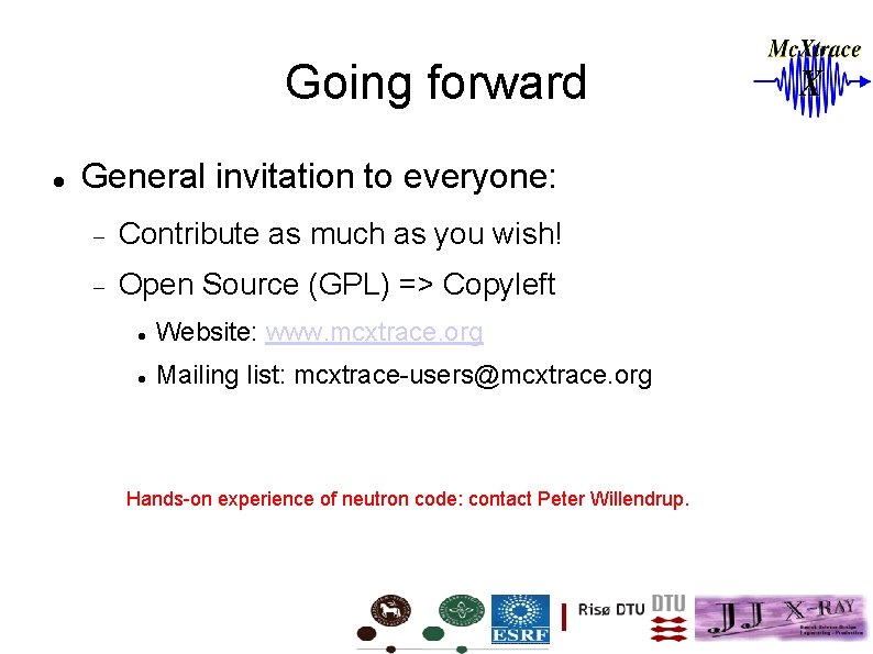 Going forward General invitation to everyone: Contribute as much as you wish! Open Source