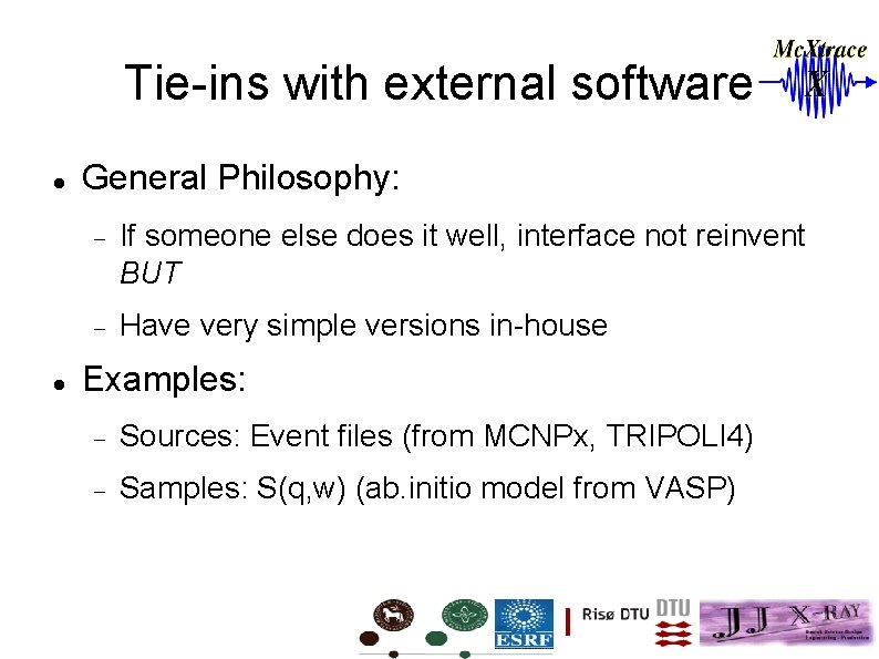 Tie-ins with external software General Philosophy: If someone else does it well, interface not