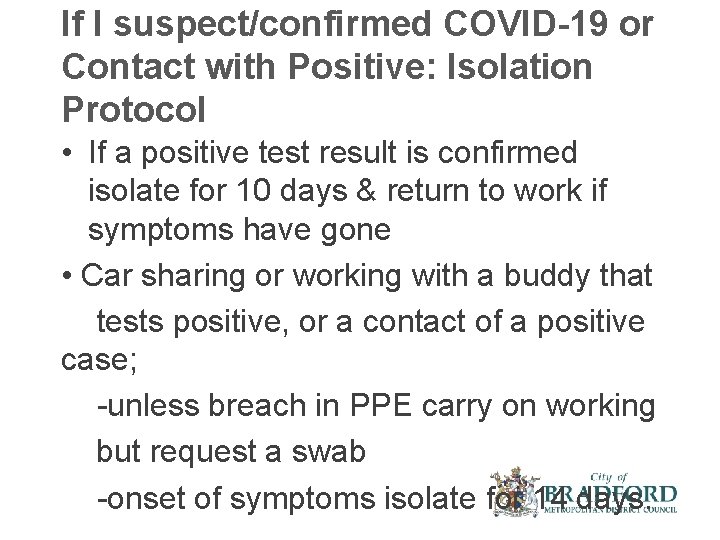 If I suspect/confirmed COVID-19 or Contact with Positive: Isolation Protocol • If a positive