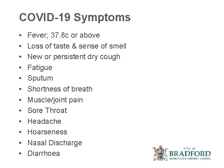 COVID-19 Symptoms • • • Fever; 37. 8 c or above Loss of taste