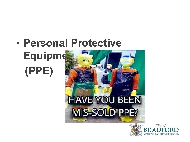 • Personal Protective Equipment (PPE) 