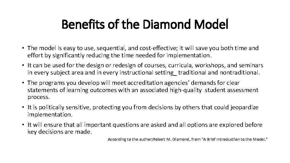 Benefits of the Diamond Model • The model is easy to use, sequential, and