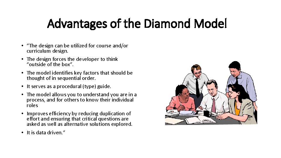 Advantages of the Diamond Model • “The design can be utilized for course and/or