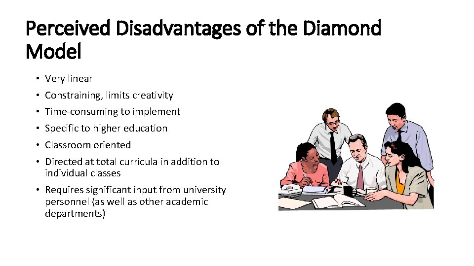 Perceived Disadvantages of the Diamond Model • Very linear • Constraining, limits creativity •