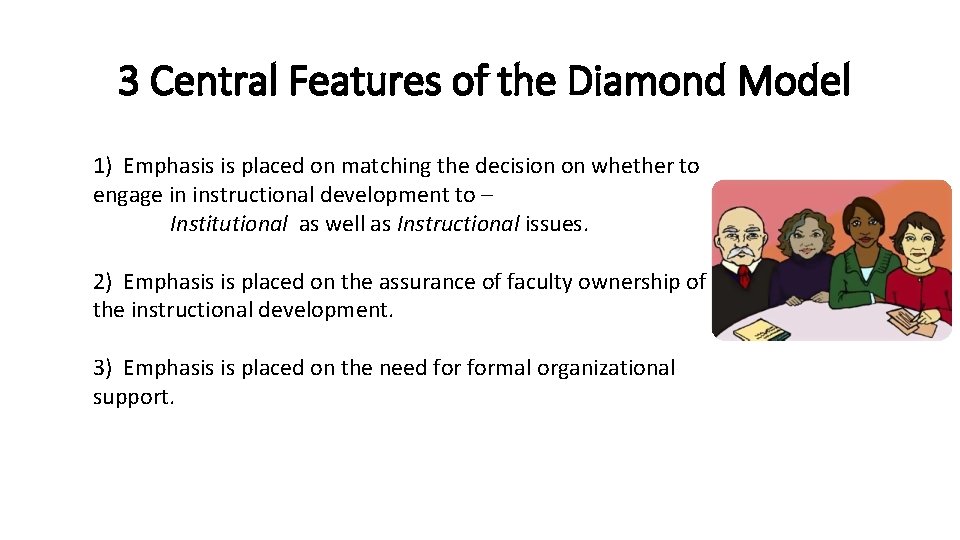 3 Central Features of the Diamond Model 1) Emphasis is placed on matching the