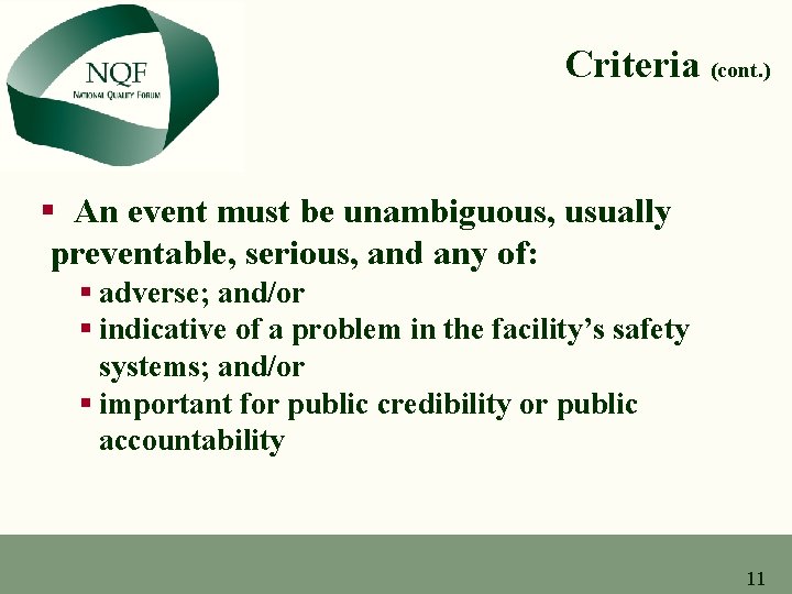Criteria (cont. ) § An event must be unambiguous, usually preventable, serious, and any