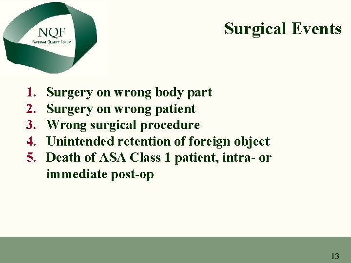 Surgical Events 1. 2. 3. 4. 5. Surgery on wrong body part Surgery on